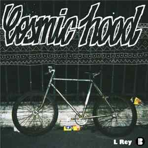 L Rey - Cosmic Hood FLAC