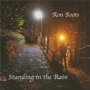 Ron Boots - Standing In The Rain FLAC