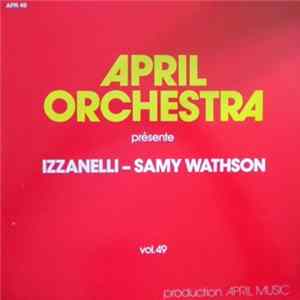 Izzanelli - Samy Wathson - April Orchestra Présente - Izzanelli - Samy Wathson, Vol. 49 FLAC