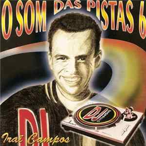 Various - DJ Iraí Campos & O Som Das Pistas 6 FLAC