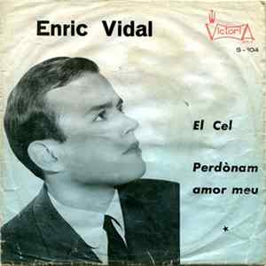 Enric Vidal - El Cel / Perdònam Amor Meu FLAC