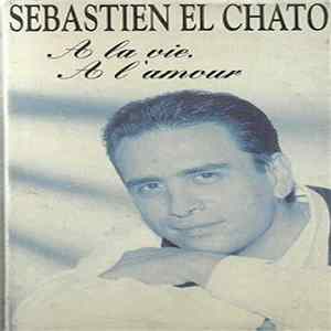 Sebastien El Chato - A La Vie, A L'Amour FLAC
