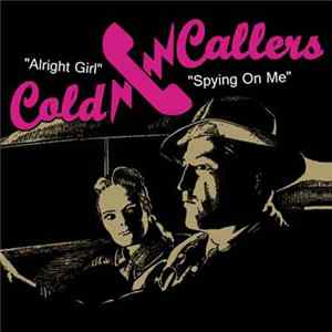 Cold Callers - Alright Girl/ Spying On Me FLAC
