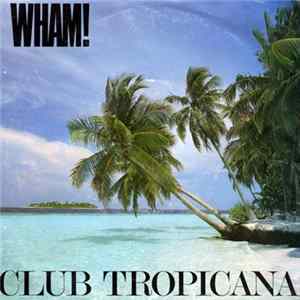 Wham! - Club Tropicana FLAC