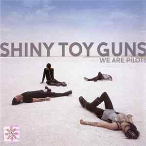 Shiny Toy Guns - We Are Pilots FLAC