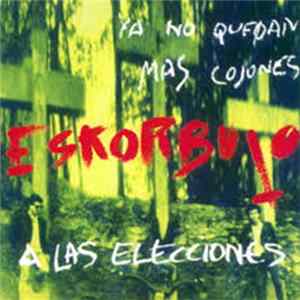 Eskorbuto - Ya No Quedan Mas Cojones Eskorbuto A Las Elecciones FLAC