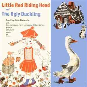 Jean Metcalfe With Ann Lancaster, Harry Locke And Gillian Norton - Little Red Riding Hood / The Ugly Duckling FLAC