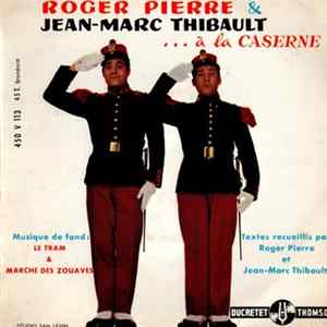 Roger Pierre & Jean-Marc Thibault - ...A La Caserne FLAC