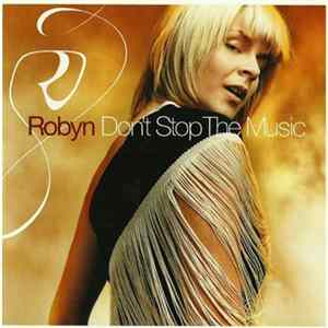 Robyn - Don't Stop The Music FLAC