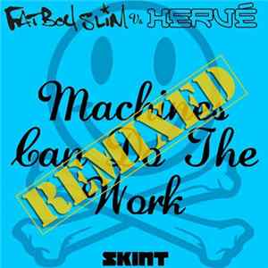 Fatboy Slim Vs Hervé - Machines Can Do The Work (Remixed) FLAC