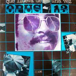 Opus 13 - Que Llueva De Una Vez FLAC