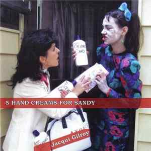 Jacqui Gilroy - 5 Hand Creams For Sandy FLAC