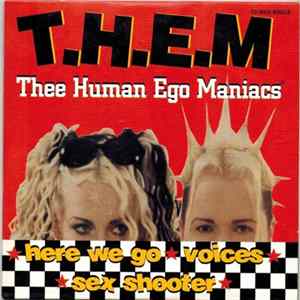 T.H.E.M Thee Human Ego Maniacs - Here We Go / Voices / Sex Shooter FLAC
