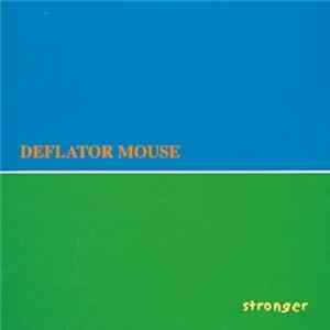 Deflator Mouse - Better, Stronger, Truer, Weaker - Unreleased Material FLAC