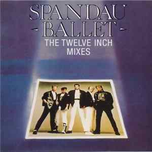 Spandau Ballet - The Twelve Inch Mixes FLAC