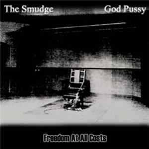 The Smudge, God Pussy - Freedom At All Costs FLAC