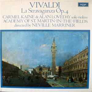 Vivaldi - Carmel Kaine & Alan Loveday, Academy Of St. Martin-in-the-Fields Directed By Neville Marriner - La Stravaganza Op. 4 FLAC