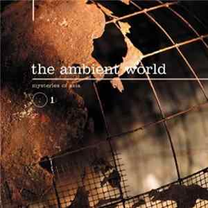 The Ambient World - Mysteries Of Asia FLAC