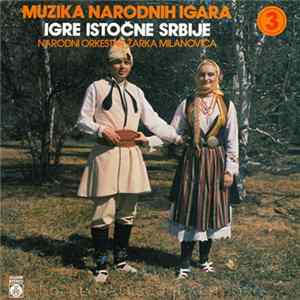 Narodni Orkestar Žarka Milanovića - Muzika Narodnih Igara 3 (Igre Istočne Srbije) FLAC