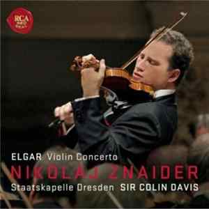 Sir Edward Elgar, Staatskapelle Dresden, Sir Colin Davis, Nikolaj Znaider - Concerto for Violin and Orchestra in B Minor FLAC