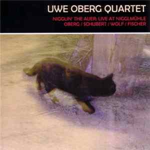 Uwe Oberg Quartet - Nigglin' The Auer: Live At Nigglmühle FLAC