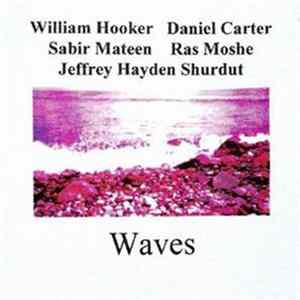 William Hooker, Daniel Carter, Sabir Mateen, Ras Moshe, Jeffrey Hayden Shurdut - Waves FLAC