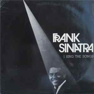 Frank Sinatra - I Sing The Songs FLAC