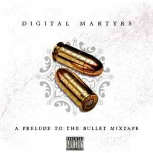 Digital Martyrs - A Prelude to The Bullet Mixtape FLAC
