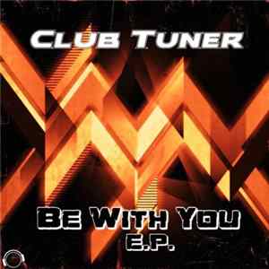 Club Tuner - Be With You E.P. FLAC
