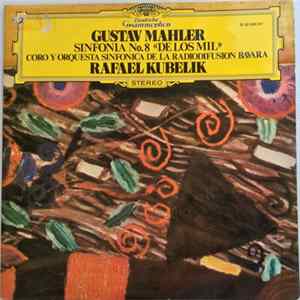 Gustav Mahler – Rafael Kubelik, Orquesta Sinfonica De La Radiodifusion Bavara, Coro De La Radiodifusion Bavara - Sinfonía No.8 "De Los Mil" FLAC