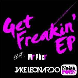 Jake Leonardo Feat. Mr Pher - Get Freakin' EP FLAC