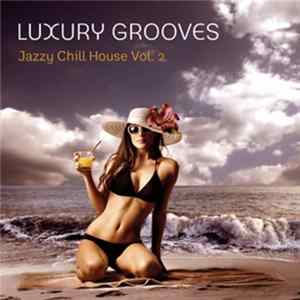 Luxury Grooves - Jazzy Chill House Vol. 2 FLAC