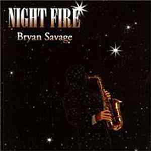 Bryan Savage - Night Fire FLAC