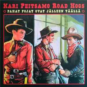 Kari Peitsamo Road Hogs - Pahat Pojat Ovat Jälleen Täällä FLAC