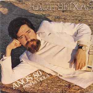 Raul Seixas - Anos 80/Minha Viola FLAC