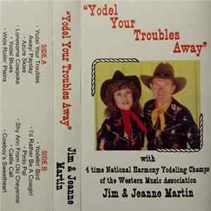 Jim & Jeanne Martin - Yodel Your Troubles Away FLAC