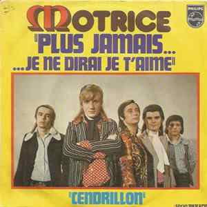 Motrice - Plus Jamais ... Je Ne Dirai Je T'aime / Cendrillon FLAC