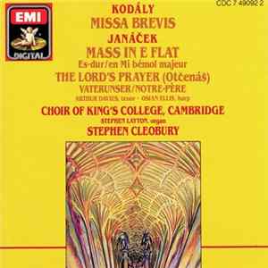 Kodály • Janáček / Choir Of King's College, Cambridge, Stephen Cleobury - Missa Brevis • Mass In E Flat • The Lord's Prayer FLAC