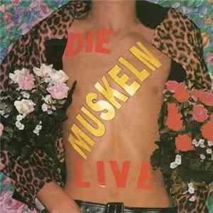 Die Muskeln - Die Muskeln Live FLAC