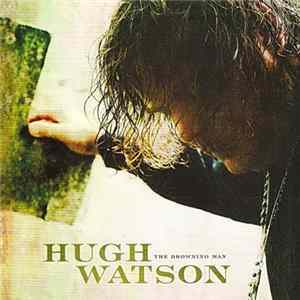 Hugh Watson - The Drowning Man FLAC
