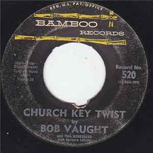 Bob Vaught And The Renegaids - Church Key Twist / Bo' Gator FLAC