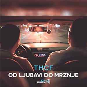 THCF - Od Ljubavi Do Mržnje FLAC