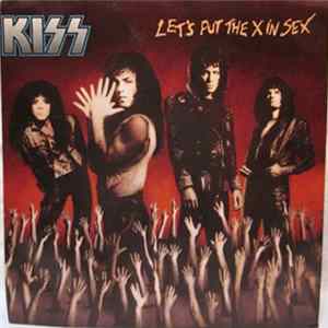 Kiss - Let's Put The X In Sex FLAC