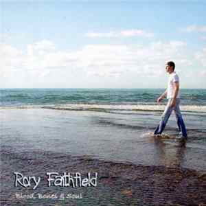 Rory Faithfield - Blood, Bones & Soul FLAC