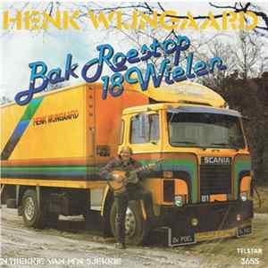 Henk Wijngaard - Bak Roest Op 18 Wielen FLAC