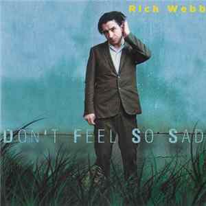 Rich Webb - Don't Feel So Sad FLAC