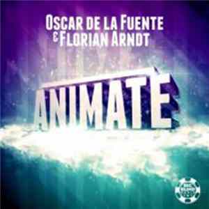 Oscar de la Fuente & Florian Arndt - Animate FLAC