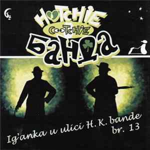 Hootchie Cootchie Banda - Ig'anka U Ulici H.K. Bande Br. 13 FLAC