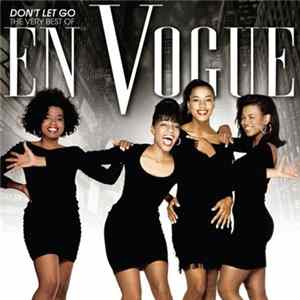 En Vogue - Don't Let Go: The Very Best Of En Vogue FLAC