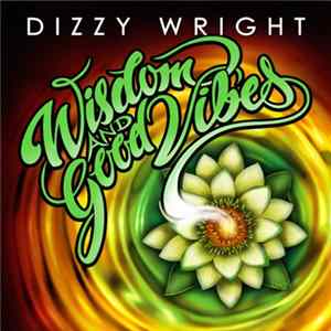 Dizzy Wright - Wisdom & Good Vibes FLAC